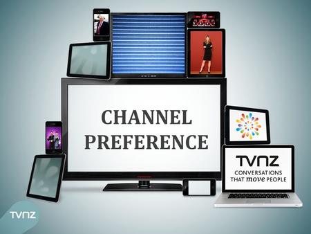 CHANNEL PREFERENCE. CHANNEL PREFERENCES AND VIEWING FOR 18- 39 YEAR-OLDS TV2 is a clear favourite amongst 18-39 year olds in both channel share and as.