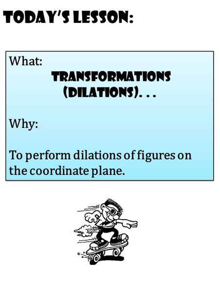 transformations (dilations). . .