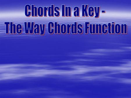 There are four basic chord qualities: Major Minor Diminished Augmented.