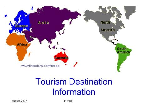 August 2007 K Raiz Tourism Destination Information.
