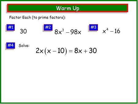 #1 Factor Each (to prime factors): #2 #3 #4 Solve: