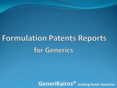 GeneriKairos® making faster Generics. Molecule patent expiry date Later expiring patents - Need significant R&D, might delay generic drug development.