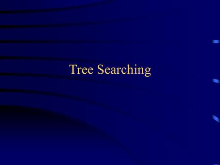 Tree Searching. Tree searches A tree search starts at the root and explores nodes from there, looking for a goal node (a node that satisfies certain conditions,