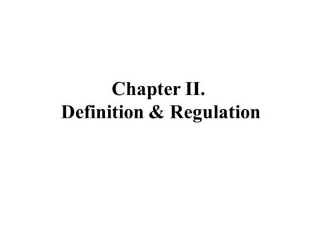 Chapter II. Definition & Regulation