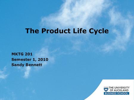 The Product Life Cycle MKTG 201 Semester 1, 2010 Sandy Bennett.
