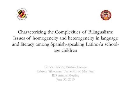 Characterizing the Complexities of Bilingualism: Issues of homogeneity and heterogeneity in language and literacy among Spanish-speaking Latino/a school-