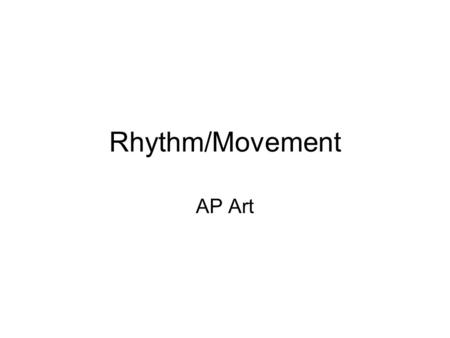 Rhythm/Movement AP Art.