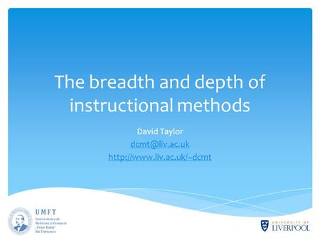 The breadth and depth of instructional methods David Taylor
