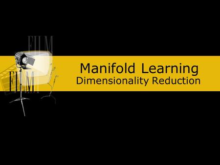 Manifold Learning Dimensionality Reduction. Outline Introduction Dim. Reduction Manifold Isomap Overall procedure Approximating geodesic dist. Dijkstra’s.