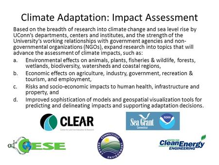 Climate Adaptation: Impact Assessment Based on the breadth of research into climate change and sea level rise by UConn’s departments, centers and institutes,