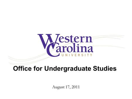 Office for Undergraduate Studies August 17, 2011.