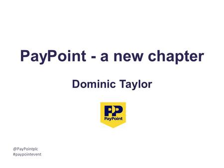PayPoint - a new chapter Dominic #paypointevent.