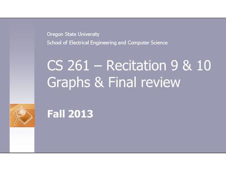CS 261 – Recitation 9 & 10 Graphs & Final review