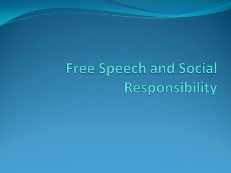 Free speech in the United States Technology and the public network of information A fine line between aggression and expression Strengthening the first.