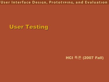HCI 특론 (2007 Fall) User Testing. 2 Hall of Fame or Hall of Shame? frys.com.