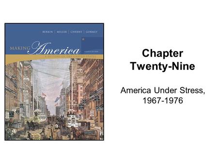 Chapter Twenty-Nine America Under Stress, 1967-1976.