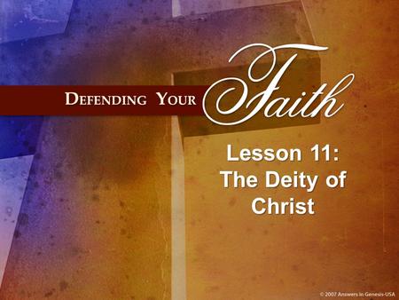 Lesson 11: The Deity of Christ. If Jesus did claim to be God, He was the only leader of a major world religion to do so.