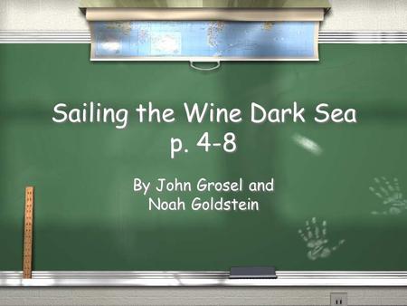 Sailing the Wine Dark Sea p. 4-8 By John Grosel and Noah Goldstein.