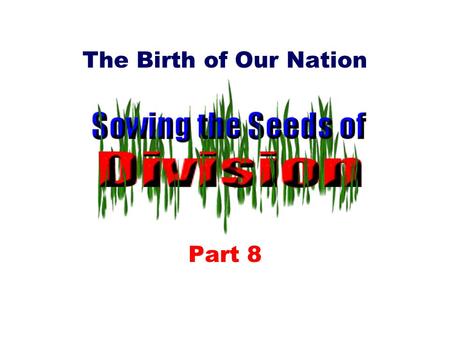 The Birth of Our Nation Part 8. XV. The Industrial Revolution and its effect on America – The Industrial Revolution was a change in how people produced.