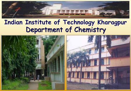 Department of Chemistry Indian Institute of Technology Kharagpur.