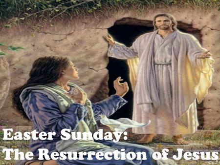 Easter Sunday: The Resurrection of Jesus. On Easter Sunday, Christians celebrate the resurrection of the Lord, Jesus Christ. It is typically the most.