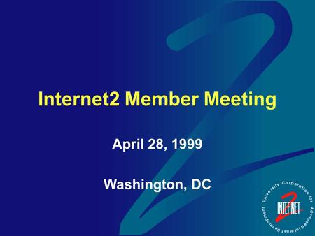 Internet2 Member Meeting April 28, 1999 Washington, DC.