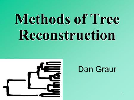 1 Dan Graur Methods of Tree Reconstruction. 2 3.