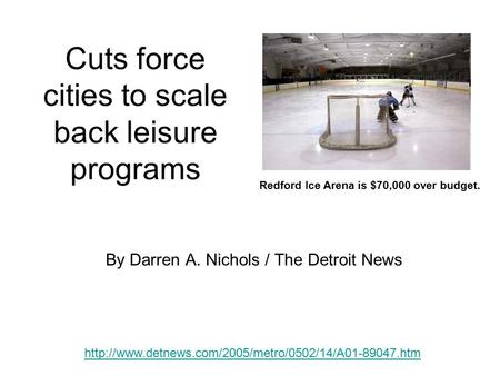 Cuts force cities to scale back leisure programs By Darren A. Nichols / The Detroit News  Redford.