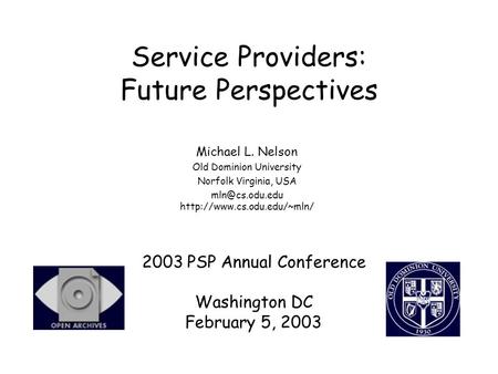 Service Providers: Future Perspectives Michael L. Nelson Old Dominion University Norfolk Virginia, USA  2003.