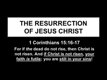 THE RESURRECTION OF JESUS CHRIST
