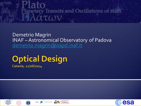 Demetrio Magrin INAF – Astronomical Observatory of Padova Optical Design Catania, 11/06/2014.