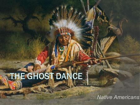 Native Americans. Historical background Wovoka Paiute people Ghost Dance.