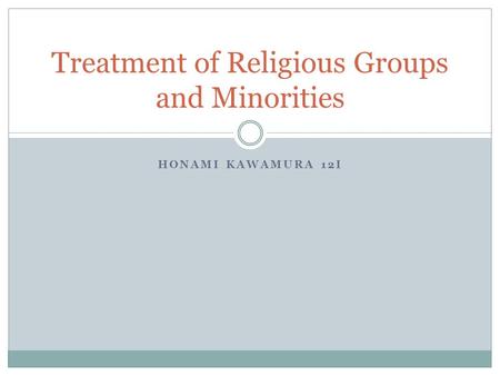 HONAMI KAWAMURA 12I Treatment of Religious Groups and Minorities.