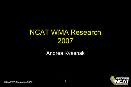 WMA TWG December 2007 1 NCAT WMA Research 2007 Andrea Kvasnak.