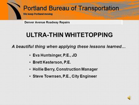 ULTRA-THIN WHITETOPPING A beautiful thing when applying these lessons learned… Eva Huntsinger, P.E., JD Brett Kesterson, P.E. Hollie Berry, Construction.