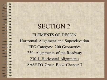 SECTION 2 ELEMENTS OF DESIGN Horizontal Alignment and Superelevation