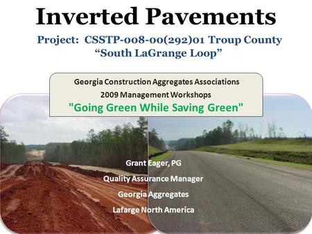 Inverted Pavements Project: CSSTP-008-00(292)01 Troup County “South LaGrange Loop” Georgia Construction Aggregates Associations 2009 Management Workshops.