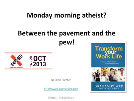 Monday morning atheist? Between the pavement and the pew! Dr Dion Forster