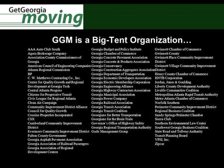 GGM is a Big-Tent Organization… AAA Auto Club South Agora Brokerage Company Association County Commissioners of Georgia American Council of Engineering.