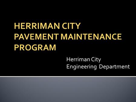 Herriman City Engineering Department.  Herriman City has experienced tremendous growth over the last several years  Many new subdivisions and associated.