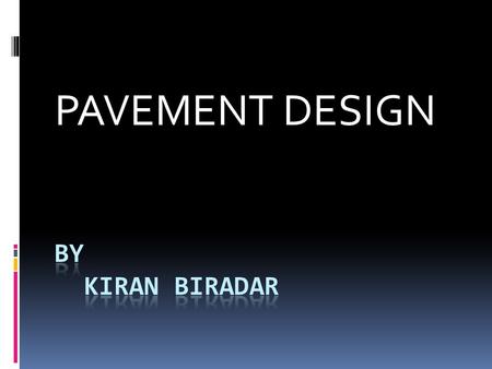 PAVEMENT DESIGN. Introduction Pavement design is the major component in the road construction. Nearly one-third or one-half of the total cost of construction,