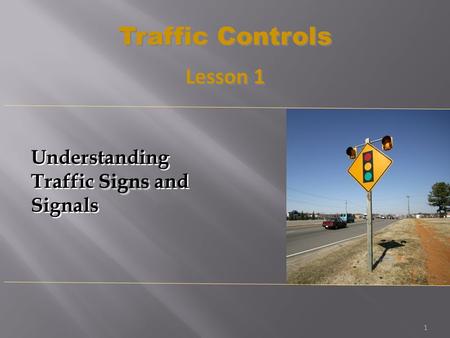 Traffic Controls Lesson 1 Understanding Traffic Signs and Signals