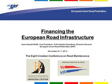 1.000 delegates to gather in Lisbon Financing the European Road Infrastructure Jean-Claude Roffé, Vice President & Christophe Nicodème, Director General.
