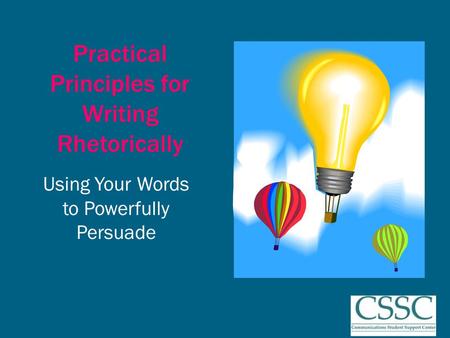Practical Principles for Writing Rhetorically Using Your Words to Powerfully Persuade.