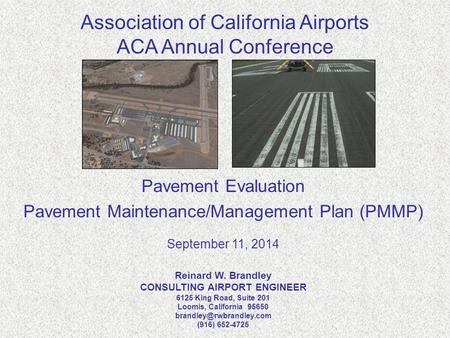 Association of California Airports ACA Annual Conference Pavement Evaluation Pavement Maintenance/Management Plan (PMMP) September 11, 2014 Reinard W.