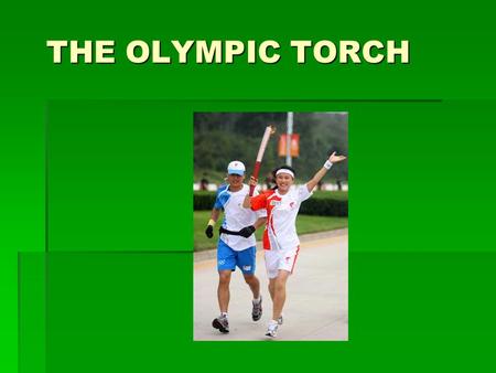 THE OLYMPIC TORCH. THE OLYMPICS The fire for the cauldron is lit using a parabolic mirror. This type of mirror is shaped so that it concentrates the sun’s.