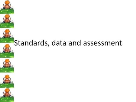 Standards, data and assessment. Links to Tfel 1.6 Design, plan and organise for teaching and learning 2.4 Support and challenge students to achieve high.