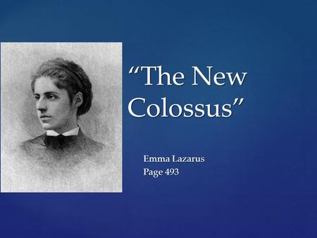 “The New Colossus” Emma Lazarus Page 493.