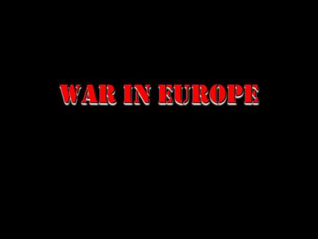 War in Europe  Operation Torch Eastern Europe Africa Pacific Western Europe 1940193919421941 Phony War 1944194319451938 Battle of Britain Guadalcanal.