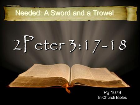 2Peter 3:17-18 Pg 1079 In Church Bibles Needed: A Sword and a Trowel.